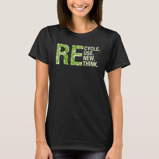 Recycle Reuse Renew Rethink Men Women Boys Girls E T-shirt