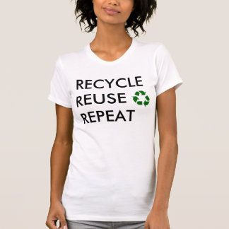 Recyclen, hergebruik, hergebruik! t-shirt