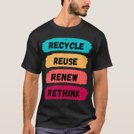 Recyclen Hergebruik vernieuwen Herdenken T-shirt
