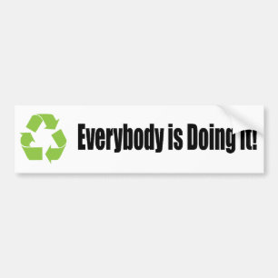recyclen iedereen het met een bumper sticker