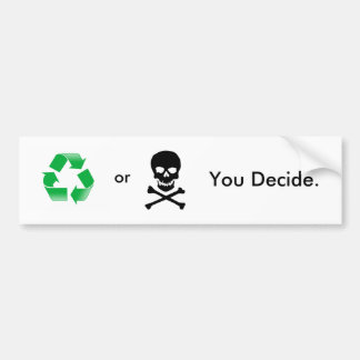 Recyclen of overlijdt: U beslist Bumpersticker