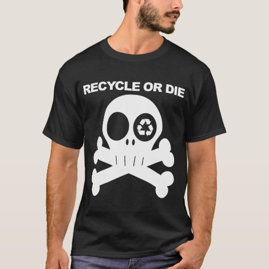 recyclen of sterft 2 t-shirt (Voorkant)
