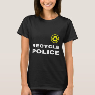 Recyclen politie Funny Recycling Slogan Gezegde Qu T-shirt
