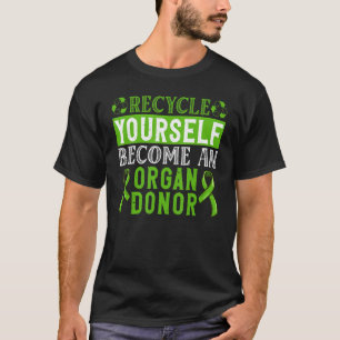 Recyclen uzelf en helpt orgaandonoren te transplan t-shirt
