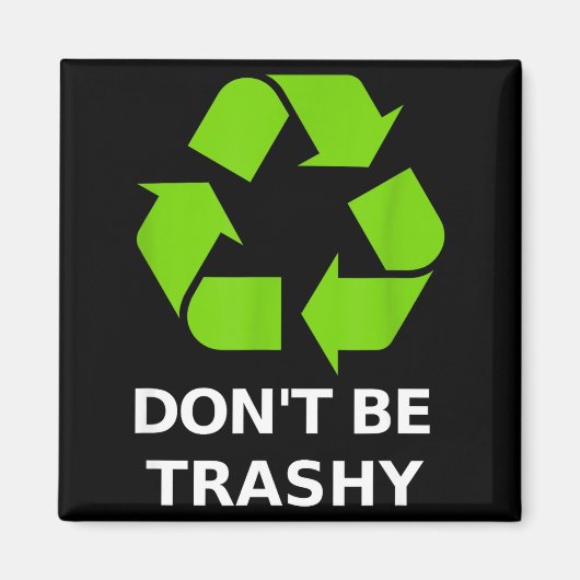 Recycling Don't Trashy Recycling Green Earth  Magneet (Voorkant)