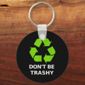 Recycling Don't Trashy Recycling Green Earth  Sleutelhanger (Voorkant)