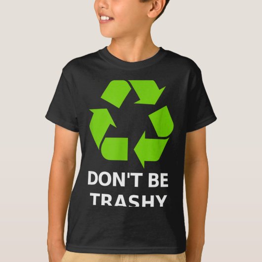 Recycling Don't Trashy Recycling Green Earth  T-shirt (Voorkant)