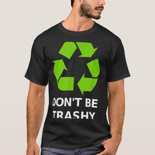 Recycling Don't Trashy Recycling Green Earth  T-shirt (Voorkant)