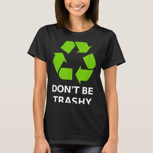 Recycling Don't Trashy Recycling Green Earth T-shirt (Voorkant)