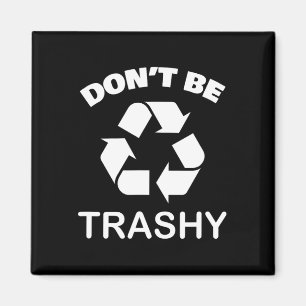 Recycling Go Green - Wees niet Trashy Recyclen Magneet