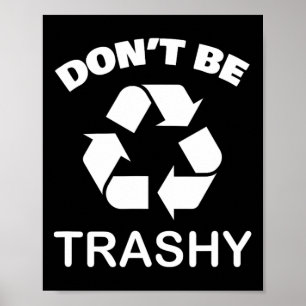 Recycling Go Green - Wees niet Trashy Recyclen Poster