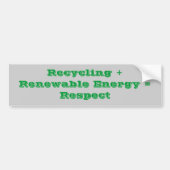 Recycling + hernieuwbare energie = respect bumpersticker (Voorkant)