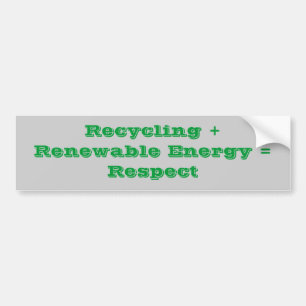 Recycling + hernieuwbare energie = respect bumpersticker