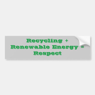 Recycling + hernieuwbare energie = respect bumpersticker