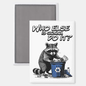 Recycling Raccoon "Wie gaat het nog meer doen?" Magneet (Voorkant / Achterkant)