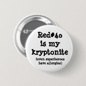 Red#40 is mijn kryptoniet ronde button 5,7 cm (Voorkant /achterkant)