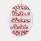 Red Cupcakes Vodka Hakuna Matata FUNNY. Keramisch Ornament (Rechts)