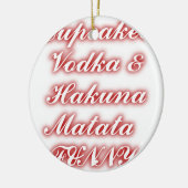 Red Cupcakes Vodka Hakuna Matata FUNNY. Keramisch Ornament (Links)