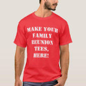 Red Custom Family Reunion. Maak je eigen enkel pap T-shirt (Voorkant)