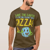 Red de aarde als enige planeet met Pizza T-shirt (Voorkant)