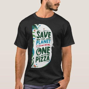 Red de planeet, het is de enige met pizza t-shirt