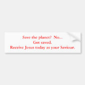 Red de planeet? Nee...Opslaan. Jesu ontvangen... Bumpersticker (Voorkant)
