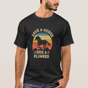 Red een paard, rij een loodgieter t-shirt