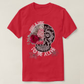Red Flowers and skull what a time to be alive T-shirt (Design voorkant)