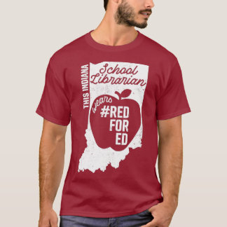 Red for Ed Indiana School Librarian in State T-shirt