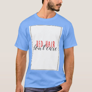 Red Hair Donx27t Care 4 T-shirt