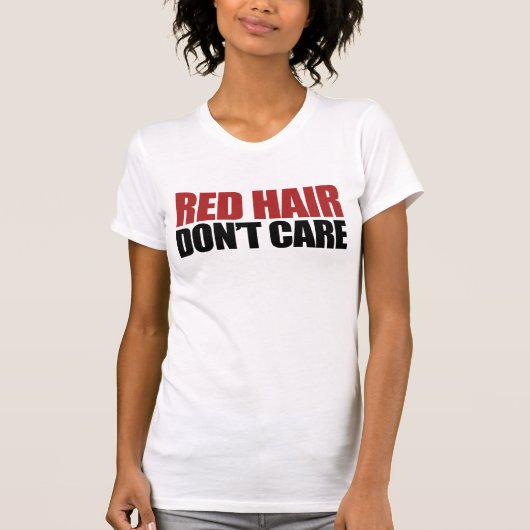 Red Hair maakt niet uit T-shirt (Voorkant)