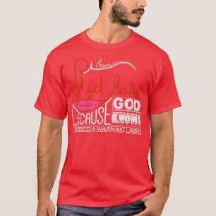 Red Hair omdat God weet dat ik een waarschuwingsla T-shirt
