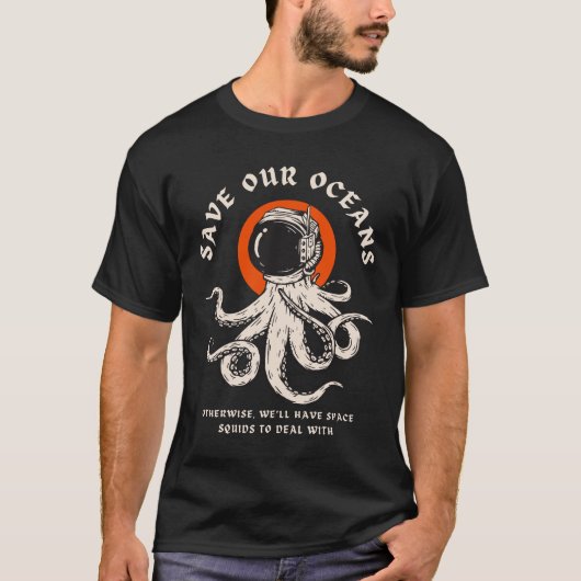 Red onze oceanen Funny Space Squid Quote T-shirt (Voorkant)