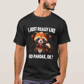 Red Panda I Just Really Like Red Pandas Ok T-shirt