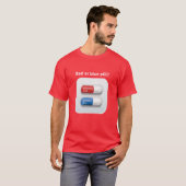 Red pill or blue pill? t-shirt (Voorkant volledig)