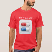 Red pill or blue pill? t-shirt (Voorkant)