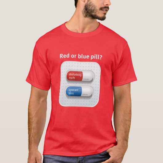 Red pill or blue pill? t-shirt (Voorkant)