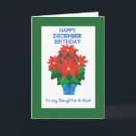 Red Poinsettia December Verjaardag schoondochter Kaart<br><div class="desc">Een kleurrijke Verjaardagsbloem voor een schoondochter die in december jarig is,  met een felrode poinsettia,  de Decembergeboortemaand Kaart. Het ontwerp is van een handgeschilderde papieren collage van Judy Adamson en je kunt de binnenboodschap wijzigen als je wilt.</div>