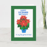 Red Poinsettia December Verjaardag schoondochter Kaart<br><div class="desc">Een kleurrijke Verjaardagsbloem voor een schoondochter die in december jarig is,  met een felrode poinsettia,  de Decembergeboortemaand Kaart. Het ontwerp is van een handgeschilderde papieren collage van Judy Adamson en je kunt de binnenboodschap wijzigen als je wilt.</div>