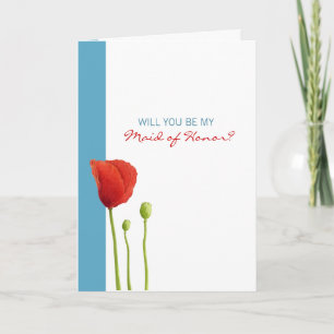 Red Poppy aqua be My Maid of Honor Card