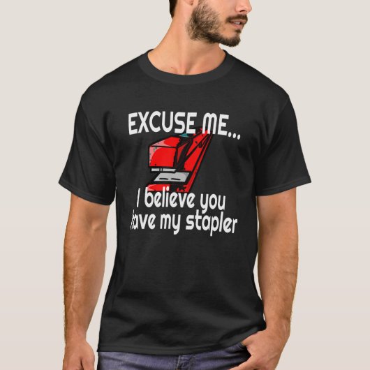 RED STAPLER EXCUSEER ME HEB JE MIJN STAPLER TS GEZ T-SHIRT (Voorkant)