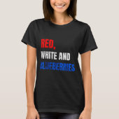 Red White And Blueberries Patriot Fun Summer Party T-shirt (Voorkant)
