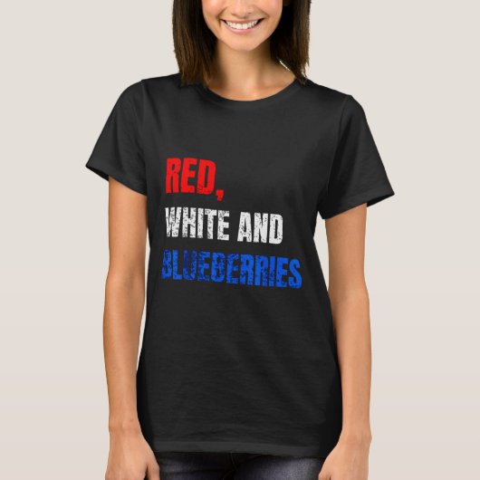 Red White And Blueberries Patriot Fun Summer Party T-shirt (Voorkant)