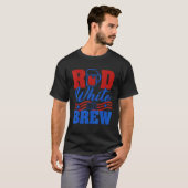 Red White And Brew Beer Graphic 4th of July T-shirt (Voorkant volledig)