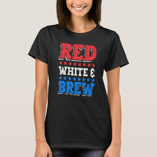 Red White and Brew Drink 4th of July Independence  T-shirt (Voorkant)