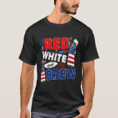 Red White And Brew Funny Drinking Beer Lover 4Th O T-shirt (Voorkant)