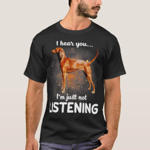 Redbone Coonhound Ik hoor je niet luisteren T-shirt
