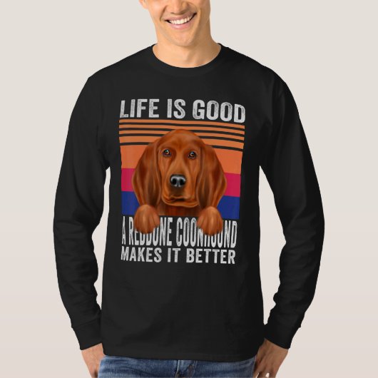Redbone coonhounds maakt je leven goed  t-shirt (Voorkant)