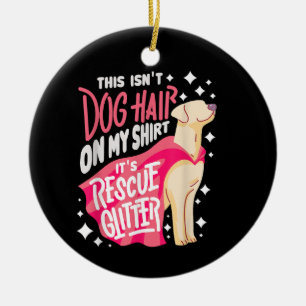 Reddingshond Cadeau I Dit is geen hondenhaar op mi Keramisch Ornament