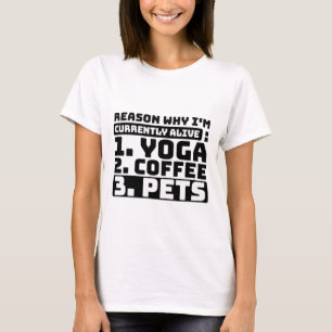 Reden waarom ik momenteel leef Yoga, koffie, huisd T-shirt